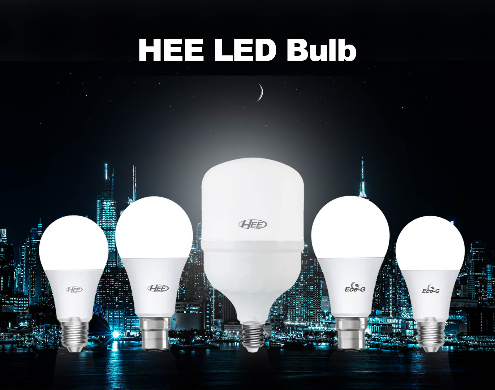 • LED Bulb<br>• Tube Light<br>• Dim Light<br>• Panel Light
